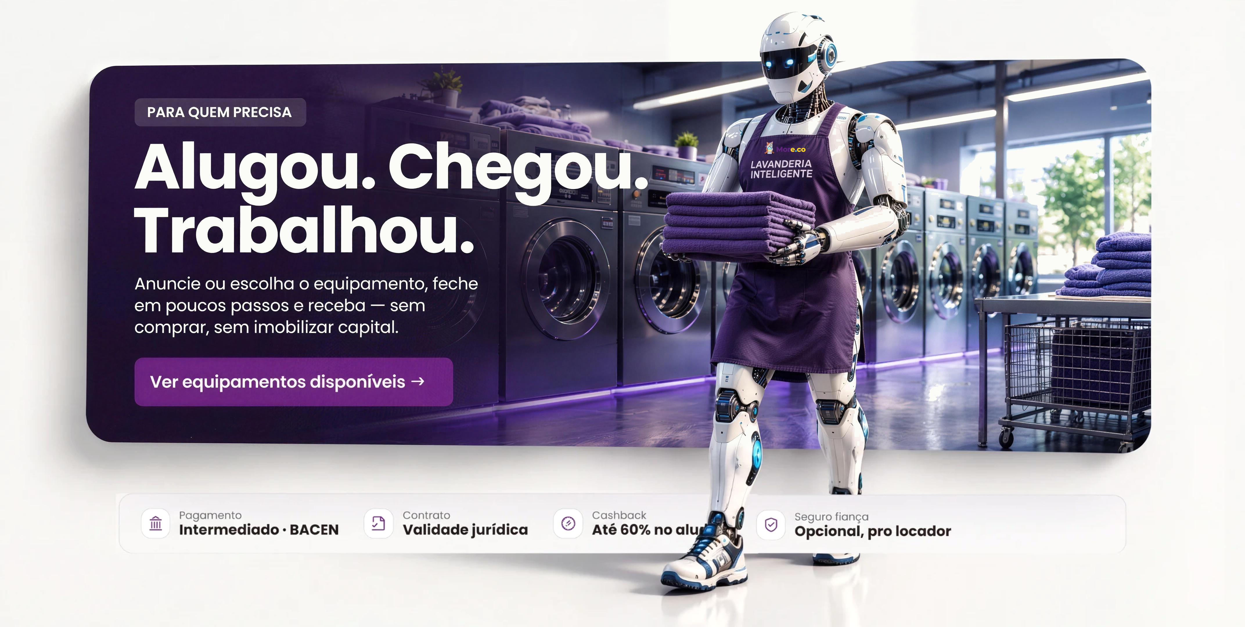 Alugou. Chegou. Trabalhou.